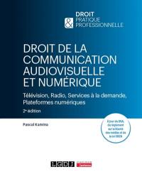 Droit de la communication audiovisuelle : télévision, radio, services à la demande, plateformes de partage de contenus