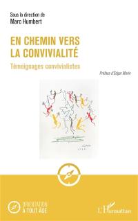 En chemin vers la convivialité : témoignages convivialistes