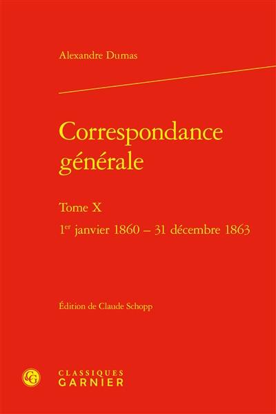 Correspondance générale. Vol. 10. 1er janvier 1860-31 décembre 1863