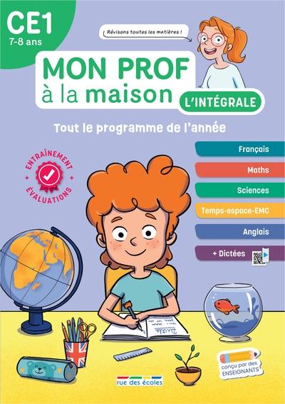 Mon prof à la maison, l'intégrale CE1, 7-8 ans : tout le programme de l'année : français, maths, sciences, temps-espace-EMC, anglais + dictées Mon prof à la maison, l'intégrale CE1, 7-8 ans : tout le programme de l'année : français, maths, sciences, temps-espace-EMC, anglais + dictées