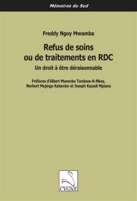 Refus de soins ou de traitements en RDC : un droit à être déraisonnable