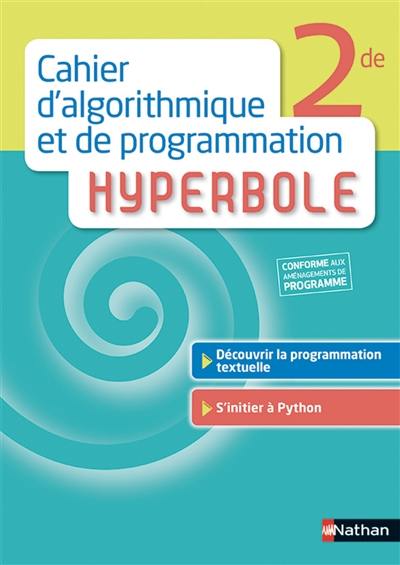 Cahier d'algorithmique et de programmation Hyperbole, 2de Cahier d'algorithmique et de programmation Hyperbole, 2de