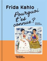 Frida Kahlo, pourquoi t'es connue ?