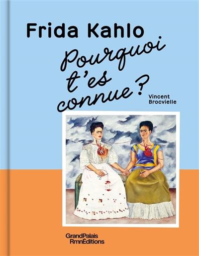 Frida Kahlo, pourquoi t'es connue ?