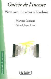 Guérir de l'inceste : vivre avec un coeur à l'endroit