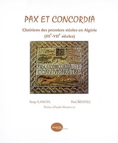 Pax et concordia : chrétiens des premiers siècles en Algérie (IIIe-VIIe siècles) Pax et concordia : chrétiens des premiers siècles en Algérie (IIIe-VIIe siècles)
