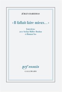 Il fallait faire mieux... : entretiens avec Stefan Müller-Doohm et Roman Yos