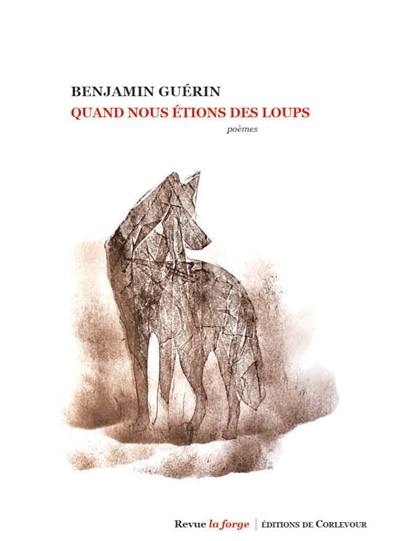 Quand nous étions des loups : poèmes