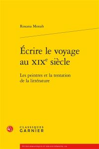 Ecrire le voyage au XIXe siècle : les peintres et la tentation de la littérature