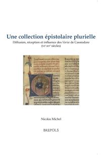 Une collection épistolaire plurielle : diffusion, réception et influence des Variae de Cassiodore (VIe-XVe siècles)