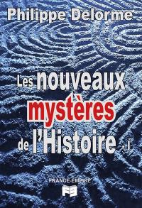 Les nouveaux mystères de l'histoire. Vol. 1
