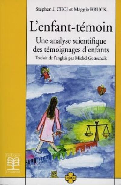 L'enfant témoin : une analyse scientifique des témoignages d'enfants L'enfant témoin : une analyse scientifique des témoignages d'enfants