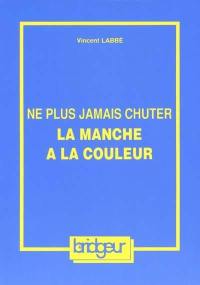Ne plus jamais chuter la manche à la couleur
