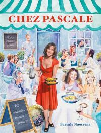 Chez Pascale : 80 nouvelles recettes à savourer