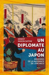 Un diplomate au Japon : mémoires de la naissance de l'ère Meiji
