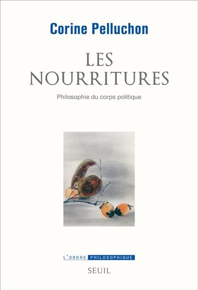 Les nourritures : philosophie du corps politique