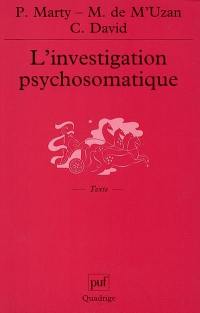 L'investigation psychosomatique : sept observations cliniques. Préliminaires critiques à la recherche psychosomatique