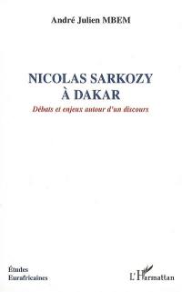 Nicolas Sarkozy à Dakar : débats et enjeux autour d'un discours