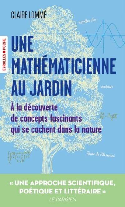 Une mathématicienne au jardin : à la découverte de concepts fascinants qui se cachent dans la nature