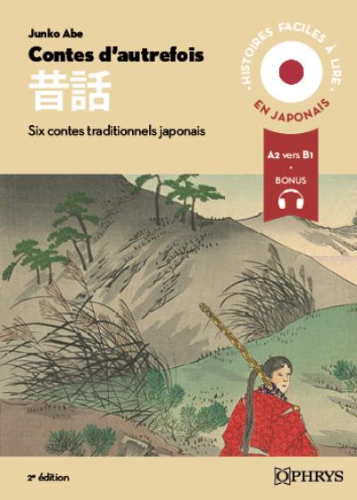 Contes d'autrefois : six contes traditionnels japonais : A2 vers B1