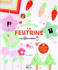 Je découvre la feutrine : + de 20 modèles