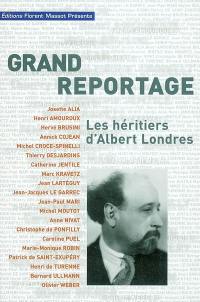 Grand reportage : les héritiers d'Albert Londres