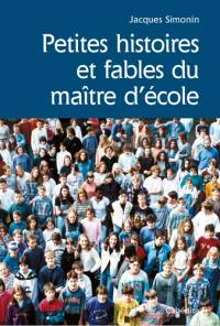 Petites histoires et fables du maître d'école Petites histoires et fables du maître d'école