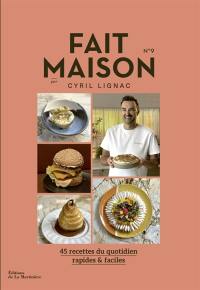 Fait maison : 45 recettes du quotidien, rapides & faciles. Vol. 9
