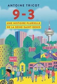 9-3 : une histoire plurielle de la Seine-Saint-Denis 9-3 : une histoire plurielle de la Seine-Saint-Denis