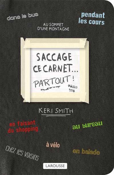 Saccage ce carnet... partout ! : créer, c'est détruire Saccage ce carnet... partout ! : créer, c'est détruire