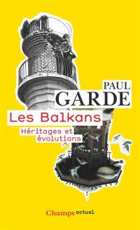 Les Balkans : héritages et évolutions
