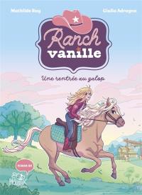 Ranch Vanille. Vol. 1. Une rentrée au galop