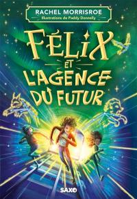 Félix et l'agence du futur. Vol. 1