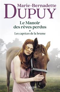 Le manoir des rêves perdus. Vol. 1. Les caprices de la brume