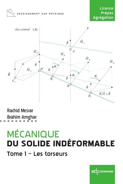 Mécanique du solide indéformable. Vol. 1. Les torseurs Mécanique du solide indéformable. Vol. 1. Les torseurs