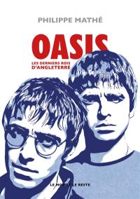 Oasis : les derniers rois d'Angleterre