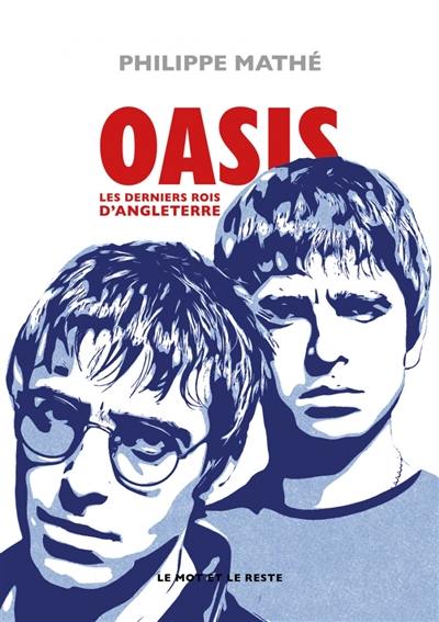 Oasis : les derniers rois d'Angleterre