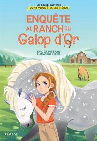 Enquête au Ranch du Galop d'or : les grands mystères dont vous êtes les héros