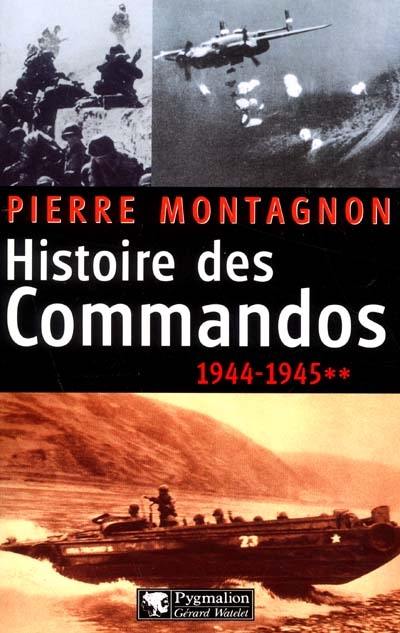 Histoire des commandos. Vol. 2. 1944-1945 Histoire des commandos. Vol. 2. 1944-1945