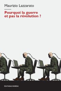 Pourquoi la guerre et pas la révolution ?