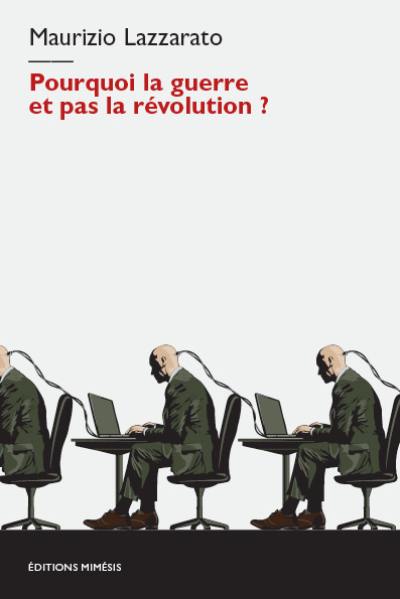Pourquoi la guerre et pas la révolution ?