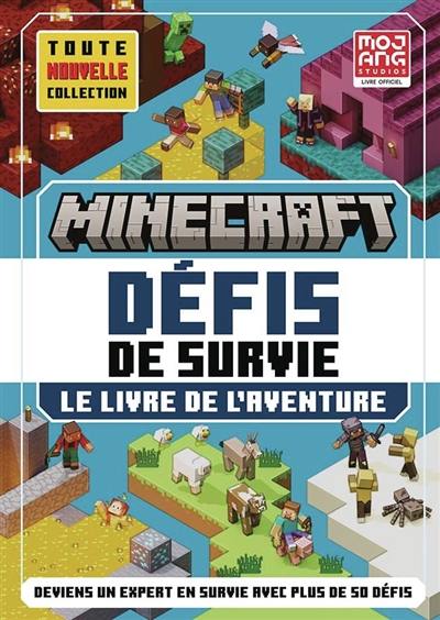 Minecraft, défis de survie : le livre de l'aventure : deviens un expert en survie avec plus de 50 défis, toute nouvelle série