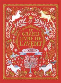 Le grand livre des licornes. Le grand livre de l'Avent des licornes