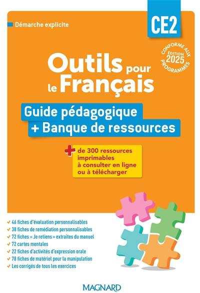 Outils pour le français CE2 : guide pédagogique + banque de ressources : démarche explicite, conforme aux programmes