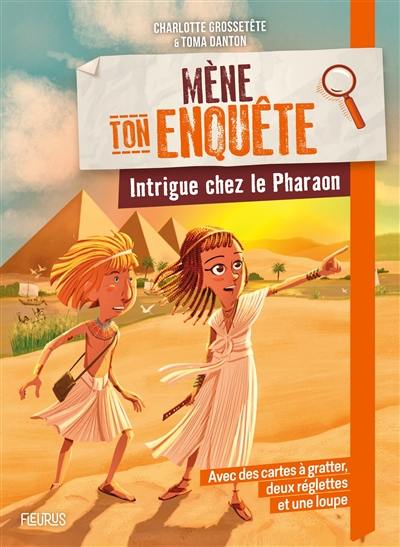 Mène ton enquête. Intrigue chez le pharaon Mène ton enquête. Intrigue chez le pharaon