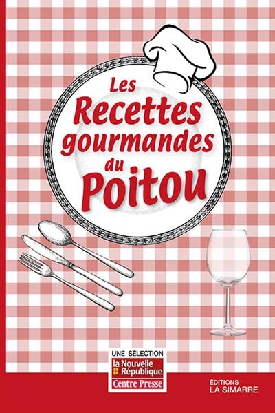 Les recettes gourmandes du Poitou Les recettes gourmandes du Poitou