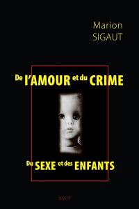 De l'amour et du crime : du sexe et des enfants De l'amour et du crime : du sexe et des enfants