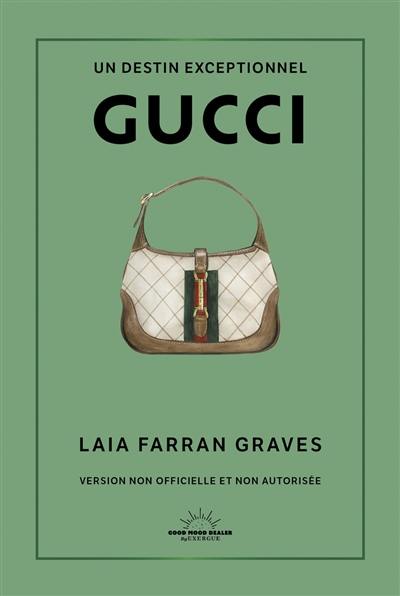 Gucci : un destin exceptionnel : version non officielle et non autorisée