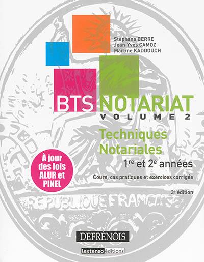 BTS notariat. Vol. 2. Techniques notariales : 1re et 2e années : cours, cas pratiques et exercices corrigés BTS notariat. Vol. 2. Techniques notariales : 1re et 2e années : cours, cas pratiques et exercices corrigés