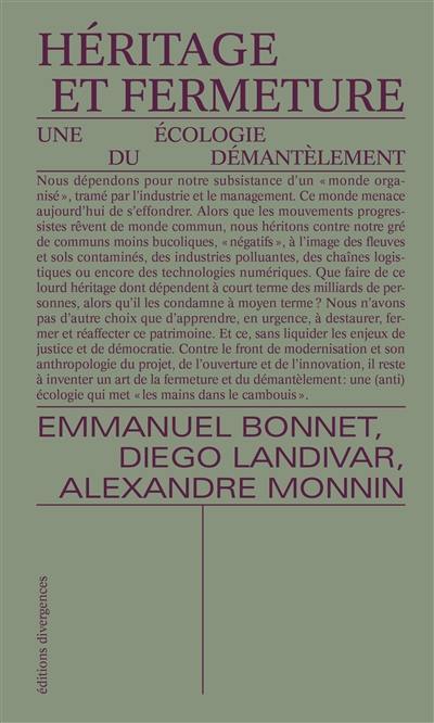 Héritage et fermeture : une écologie du démantèlement Héritage et fermeture : une écologie du démantèlement